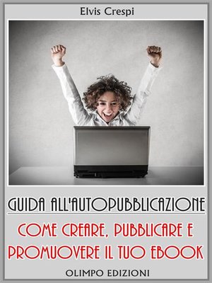 cover image of Guida  all'Autopubblicazione--Come Creare, Pubblicare e Promuovere il tuo Ebook